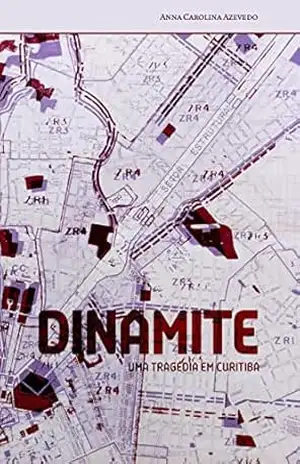 Dinamite: uma tragédia em Curitiba – Anna Carolina Azevedo