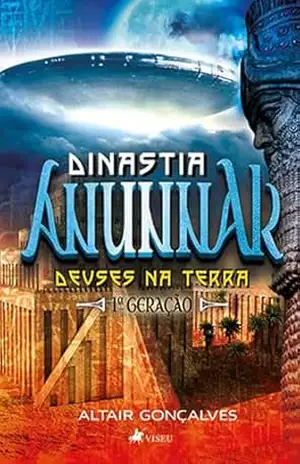 Dinastia Anunnak: Deuses na Terra. 1º Geração – Altair Gonçalves