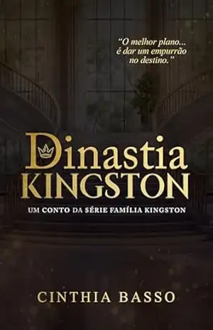 DINASTIA KINGSTON (Família Kingston) – Cinthia Basso
