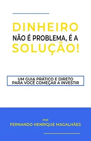 Dinheiro não é problema, é a solução! - Fernando Henrique Magalhães