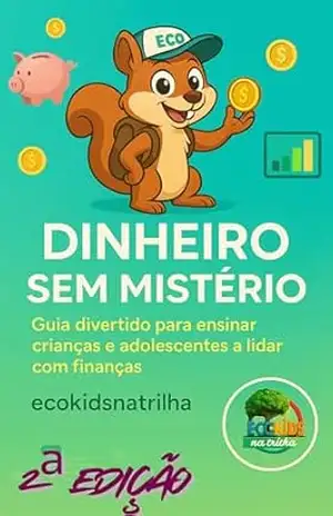 Dinheiro sem Mistério: 2ª Edição – ecokids natrilha