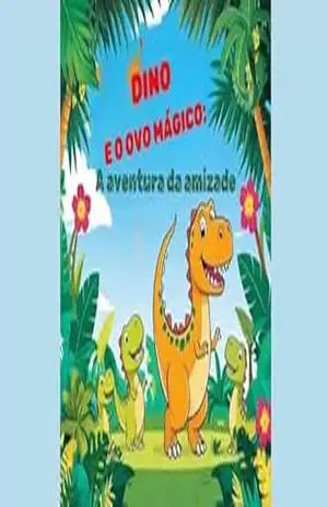 “Dino e o Ovo Mágico:: A Aventura da Amizade” – Fernanda Cadamuro