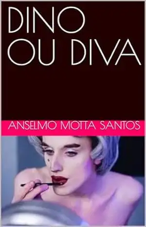 DINO OU DIVA – ANSELMO MOTTA SANTOS