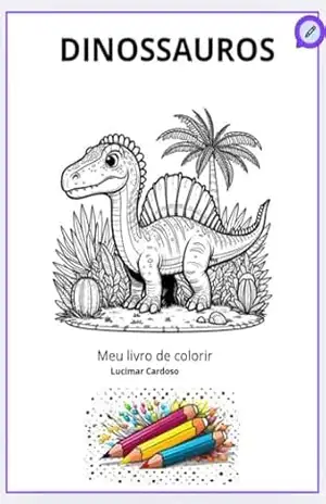 Dinossauros: Meu livro para colorir – Lucimar Vaz Cardoso