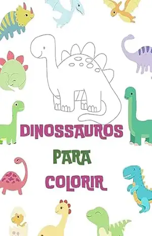 DINOSSAUROS PARA COLORIR: 50 Dinos fofos para colorir e relaxar – Vinícius Xavier de Almeida Santos