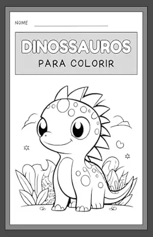 DINOSSAUROS PARA COLORIR: Colorindo os dinos – João Paulo Maia