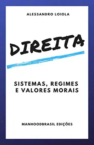DIREITA: Sistemas, Regimes e Valores Morais (ManhoodBrasil Edições) – Alessandro  Loiola
