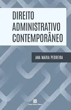 Direito Administrativo Contemporâneo – Ana Maria Pedreira