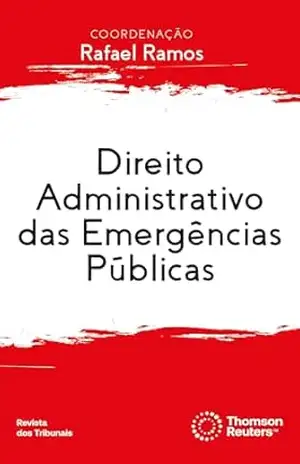 Direito administrativo das emergências públicas - Rafael Ramos