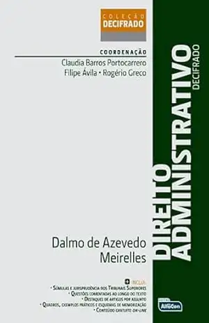 Direito administrativo decifrado – Rogério (Coordenador) Meirelles, Dalmo de Azevedo (Autor), Portocarrero, Cláudia Barros (Coordenador), Ávila, Filipe (Coordenador), Greco
