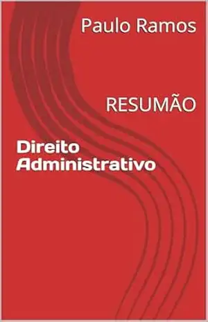 Direito Administrativo: RESUMÃO (Resumos para Concursos Públicos – Brasil) – Paulo  Ramos