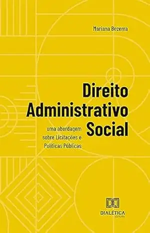 Direito Administrativo Social: uma abordagem sobre Licitações e Políticas Públicas – Mariana Bezerra