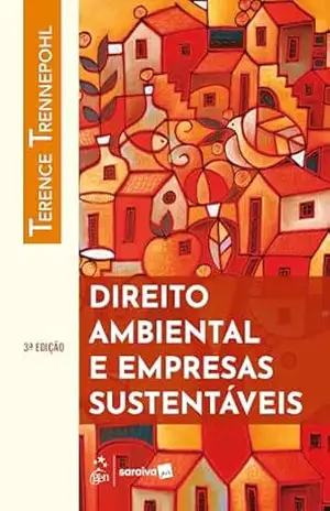 Direito Ambiental e Empresas Sustentáveis – Terence Trennepohl – 3ª Edição 2025 – Terence Trennepohl