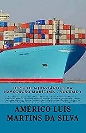 Direito Aquaviario e da Navegacao Maritima: Direito Empresarial Maritimo; Construcao Naval; Direito Ambiental Marítimo; Direito Portuario; Direito Penal … Maritima; Arbitragem (Direito Marítimo) – Americo Luis Martins da Silva