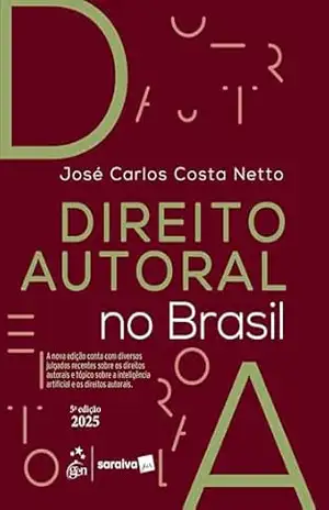 Direito Autoral No Brasil – 5ª Edição 2025 - José Carlos Costa Netto