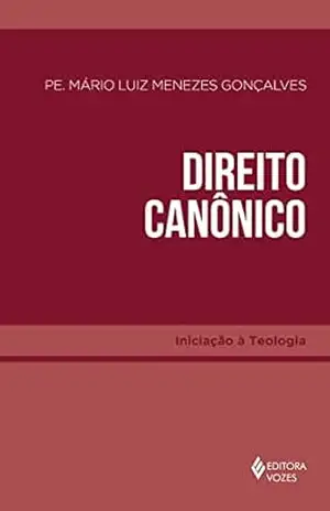 Direito Canônico (Iniciação à Teologia) - Pe. Mário Luiz Menezes Gonçalves