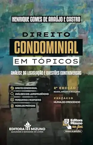 Direito Condominial em Tópicos: Análise da Legislação e Questões Controversas – Henrique Gomes de Araújo e Castro