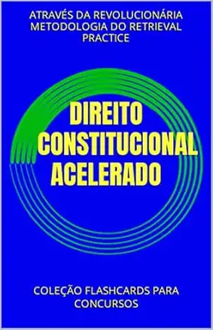 DIREITO CONSTITUCIONAL ACELERADO: COLEÇÃO FLASHCARDS PARA CONCURSOS – RAPHAEL  MARINHO