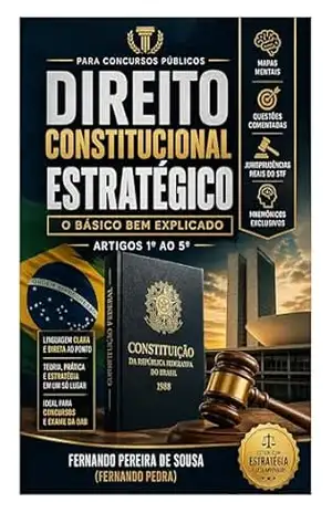 DIREITO CONSTITUCIONAL ESTRATÉGICO: O BÁSICO BEM EXPLICADO. ART 1º AO 5º DA CF – FERNANDO  PEDRA