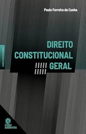 Direito Constitucional Geral - Paulo Ferreira da Cunha