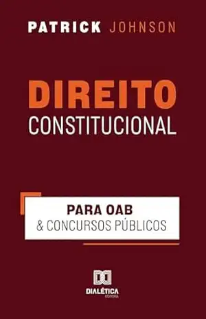 Direito Constitucional: Para OAB & Concursos Públicos - Patrick Johnson