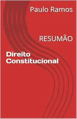 Direito Constitucional: RESUMÃO (Resumos para Concursos Públicos – Brasil) – Paulo Ramos