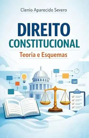 Direito Constitucional: Teorias e esquemas – Clenio Severo