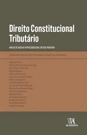 Direito Constitucional Tributário: Análise de casos de repercussão geral em sede tributária (Obras Coletivas) – Marcos Aurélio Pereira Valadão