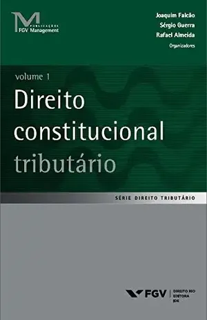 Direito constitucional tributário volume 1 (FGV Management) – Sérgio Guerra