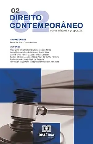 Direito contemporâneo: novos olhares e propostas: Volume 2 – Pedro Paulo da Cunha Ferreira