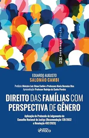 Direito das Famílias com Perspectiva de Gênero – 2ª Ed – 2025: Aplicação do Protocolo de Julgamento do Conselho Nacional de Justiça (Recomendação e Resolução 492/2023) - Eduardo Augusto Salomão Cambi