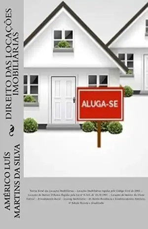 Direito das Locações Imobiliárias: Teoria Geral das Locações – Locações do Codigo Civil – Locações de Imóveis da União Federal – Lei do Inquilinato – Leasing – Hoteis Residência – Américo Luis Martins da Silva