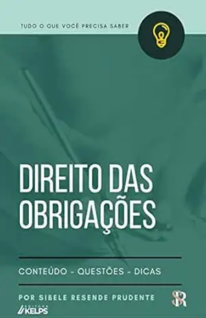 DIREITO DAS OBRIGAÇÕES: Tudo o que você precisa saber - SIBELE RESENDE PRUDENTE