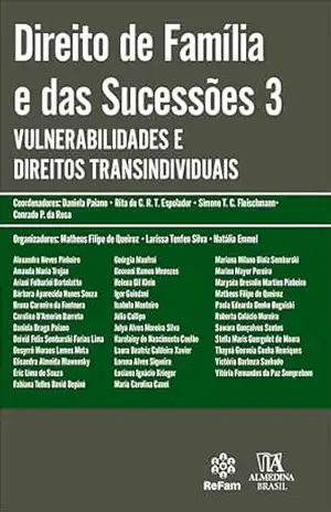 Direito de família e das sucessões 3: vulnerabilidades e direitos transindividuais (Coleção Obras Coletivas) - Daniela Braga Paiano