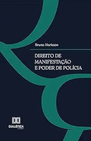 Direito de Manifestação e Poder de Polícia – Bruno Morisson