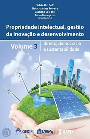 Direito, Democracia e Sustentabilidade (Propriedade Intelectual, Gestão da Inovação e Desenvolvimento Livro 3) – Salete Oro Boff