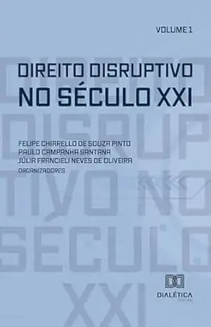 Direito Disruptivo no Século XXI: Volume 1 – FELIPE CHIARELLO DE SOUZA PINTO