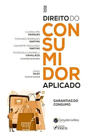Direito do consumidor aplicado: Garantias do consumo - Adalberto Pasqualotto