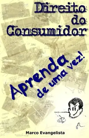 Direito do Consumidor – Aprenda de uma vez! - MARCO EVANGELISTA