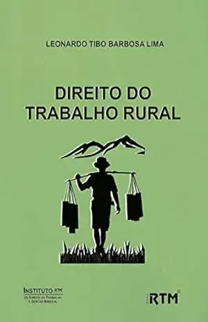 DIREITO DO TRABALHO RURAL - LEONARDO  TIBO BARBOSA LIMA