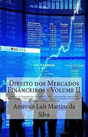 Direito dos Mercados Financeiros – Volume II: Sistema de Pagamentos Brasileiro – SPB; Instituicoes Auxiliares; Intervencao, Liquidacao e Privatizacao das … e Operações Financeiras Livro 2) – Americo Luis Martins da Silva