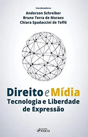 Direito e mídia: Tecnologia e liberdade de expressão – Anderson Schreiber