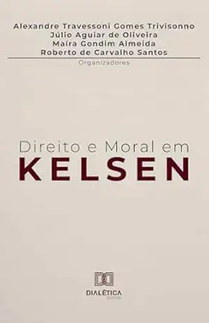 Direito e Moral em Kelsen – Alexandre Travessoni Gomes Trivisonno