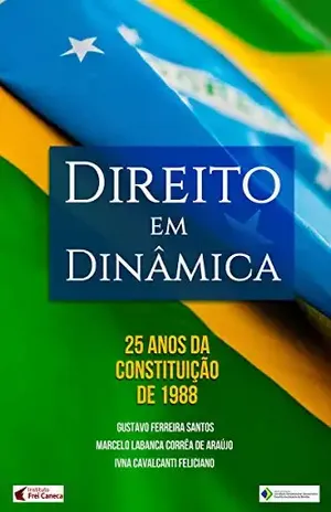 Direito em dinâmica: 25 anos da constituição de 1988 – Gustavo Ferreira