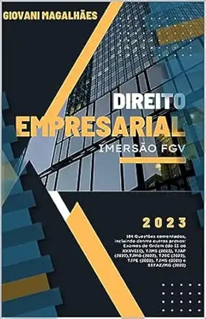 Direito Empresarial – Imersão FGV: 184 Questões de Direito Empresarial comentadas de provas FGV – Giovani Magalhães