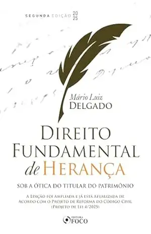 Direito Fundamental de Herança: sob a ótica do titular do patrimônio – 2ª edição – 2025 – Mário Luiz Delgado