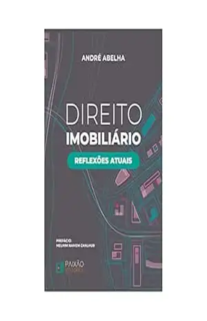 Direito Imobiliário: Reflexões Atuais – André  Abelha