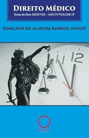 Direito Médico – Volume IV: Temas da Série Minutos – Edmilson de Almeida Barros Júnior