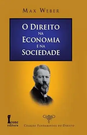 Direito na Economia e na Sociedade – Max Weber