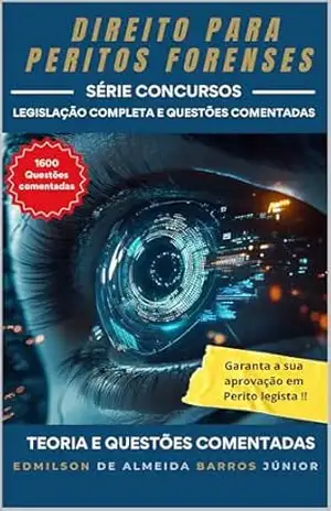 Direito para peritos forenses: Série concursos públicos: legislação completa e questões comentadas – EDMILSON DE ALMEIDA BARROS JÚNIOR